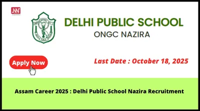 assam career 2025   delhi public school nazira recruitment