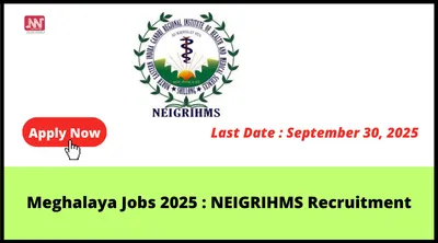 meghalaya jobs 2025   neigrihms recruitment