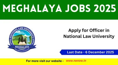 meghalaya jobs 2025   apply for officer in national law university