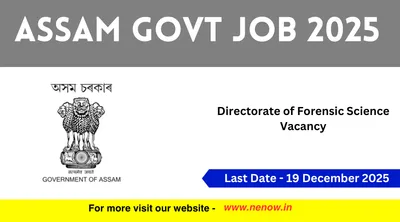 assam govt job 2025   directorate of forensic science vacancy