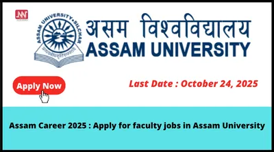 assam career 2025   apply for faculty jobs in assam university