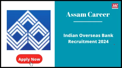 assam career   indian overseas bank recruitment 2024