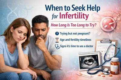 when to seek help for infertility  how long is too long to try 