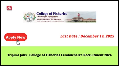 tripura jobs   college of fisheries lembucherra recruitment 2024