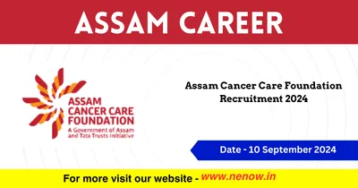 assam career   assam cancer care foundation recruitment 2024