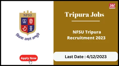 tripura jobs   nfsu tripura recruitment 2023