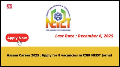 assam career 2025   apply for 8 vacancies in csir neist jorhat
