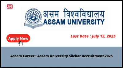 assam career   assam university silchar recruitment 2025