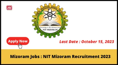 mizoram jobs   nit mizoram recruitment 2023