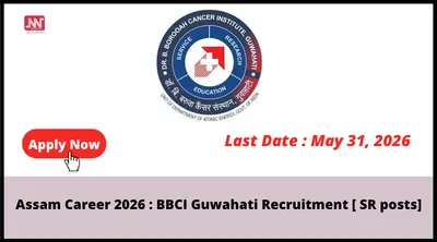 assam career 2026   bbci guwahati recruitment   sr posts 