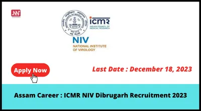 assam career   icmr niv dibrugarh recruitment 2023