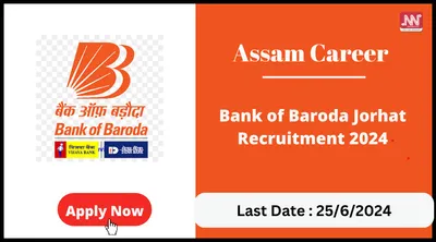 assam career   bank of baroda jorhat recruitment 2024