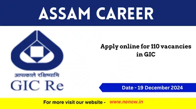 assam career   apply online for 110 vacancies in gic