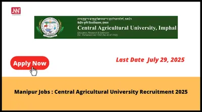 manipur jobs   central agricultural university recruitment 2025