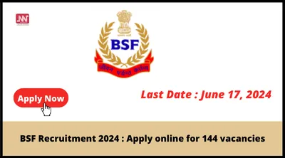bsf recruitment 2024   apply online for 144 vacancies