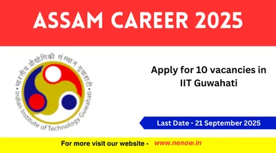 assam career 2025   apply for 10 vacancies in iit guwahati