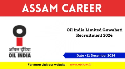 assam career   oil india limited guwahati recruitment 2024