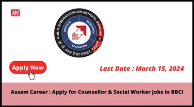 assam career   apply for counsellor   social worker jobs in bbci