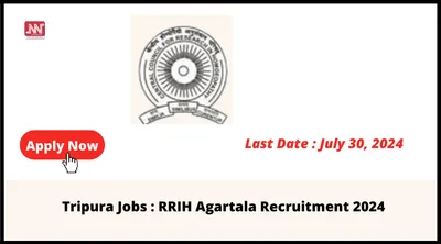 tripura jobs   rrih agartala recruitment 2024