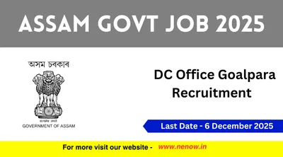 assam govt job 2025   dc office goalpara recruitment